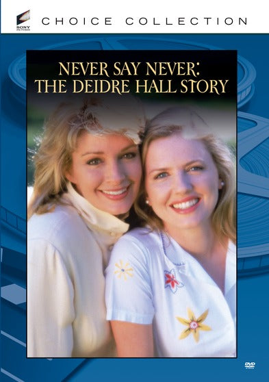 Never Say Never: The Deidre Hall Story -