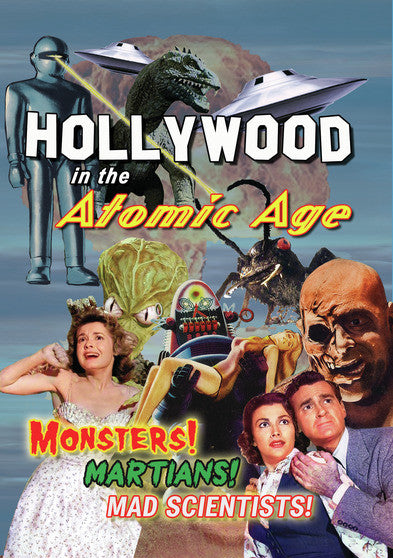 Hollywood in the Atomic Age -- Monsters! Martians! Mad Scientists! -