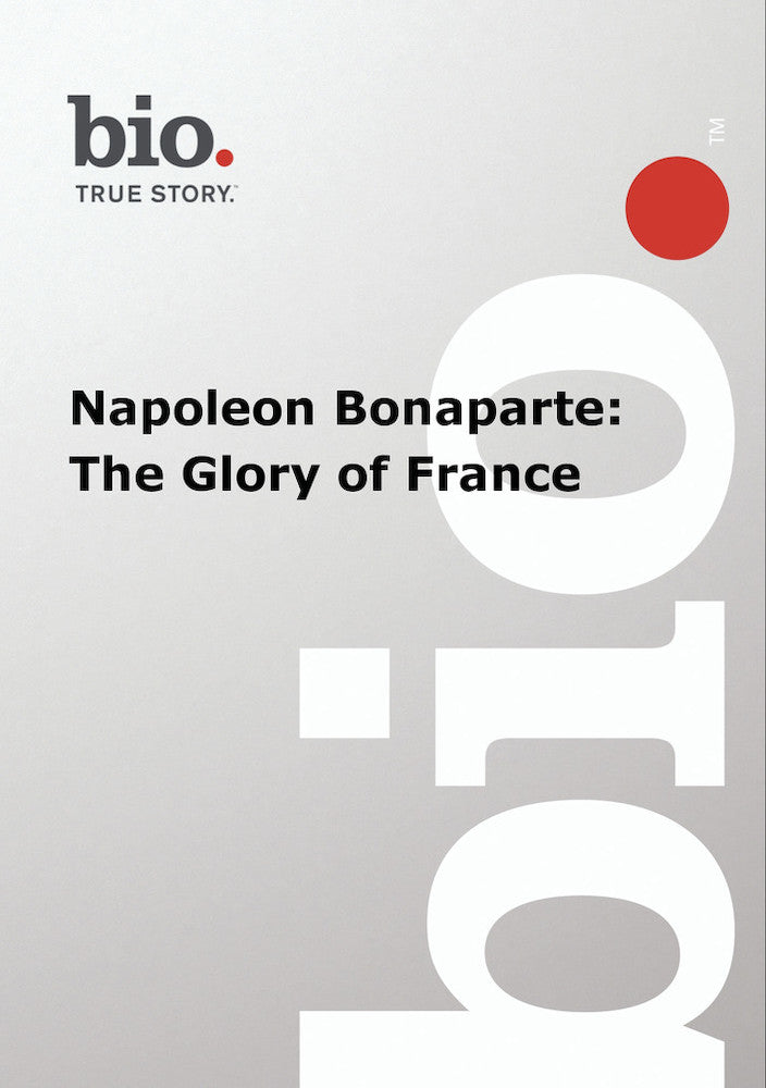 Biography -- Biography Napoleon Bonaparte: The Glory -