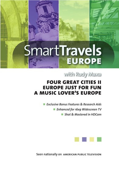 Smart Travels with Rudy Maxa: Four Great Cities II / Europe Just for Fun / A Music Lover's Europe - 