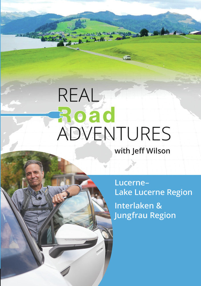 Real Road Adventures: Lucerne--Lake Lucerne Region & Interlaken-Jungfrau Region - 