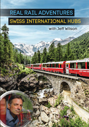 Real Rail Adventures: Swiss International Hubs with Jeff Wilson - 