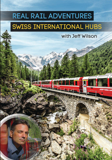 Real Rail Adventures: Swiss International Hubs with Jeff Wilson - 