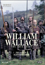 The Heroes Of Scotland: William Wallace, The True Story - 