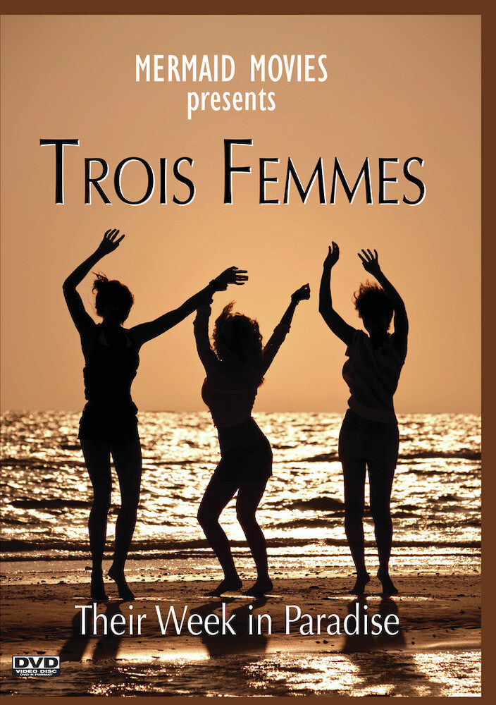 Mermaid Movies Presents: Trois Femmes - Their Week in Paradise - 