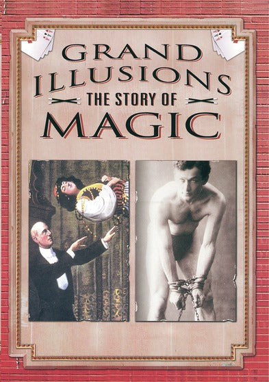 Grand Illusions: The Story of Magic - 