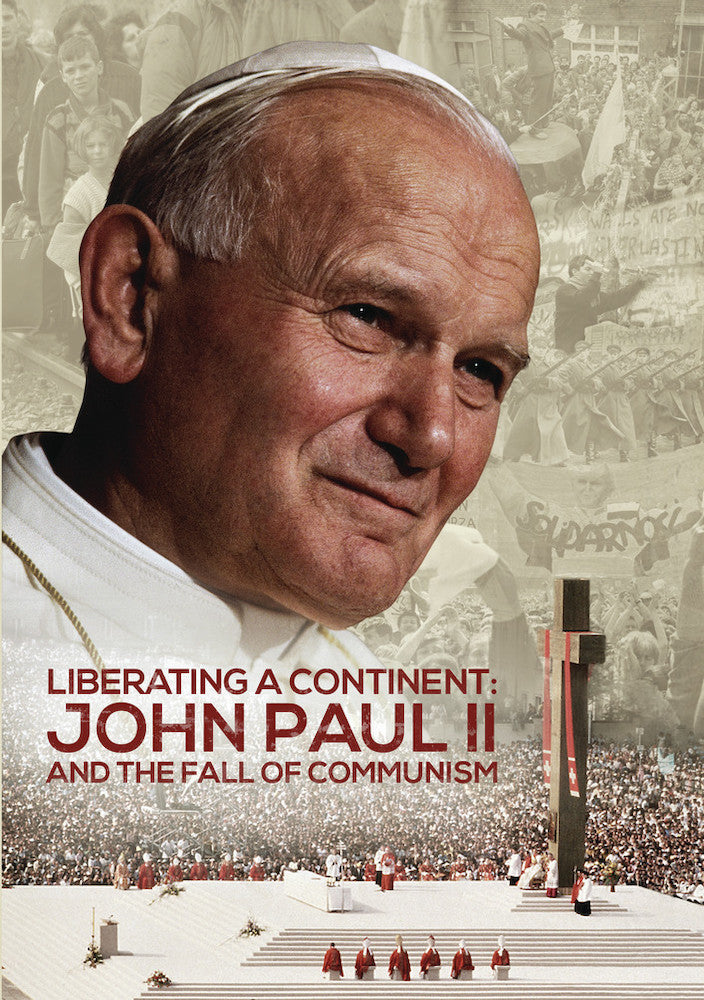 Liberating a Continent: John Paul II and the Fall of Communism - 