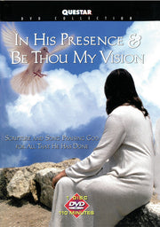 In His Presence & Be Thou My Vision - 