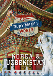 Rudy Maxa's World: Korea & Uzbekistan - 