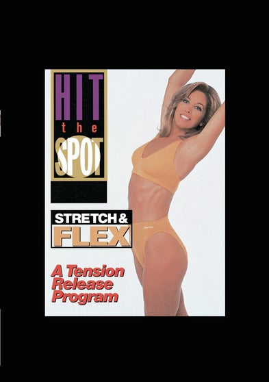 Hit the Spot - Stretch & Flex: A Tension Release Program - 