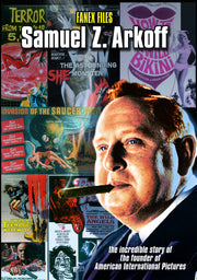 Samuel Z. Arkoff: FANEX Files - The Incredible Story of the Founder of American International Pictures - 