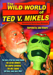 The Wild World of Ted V. Mikels - 
