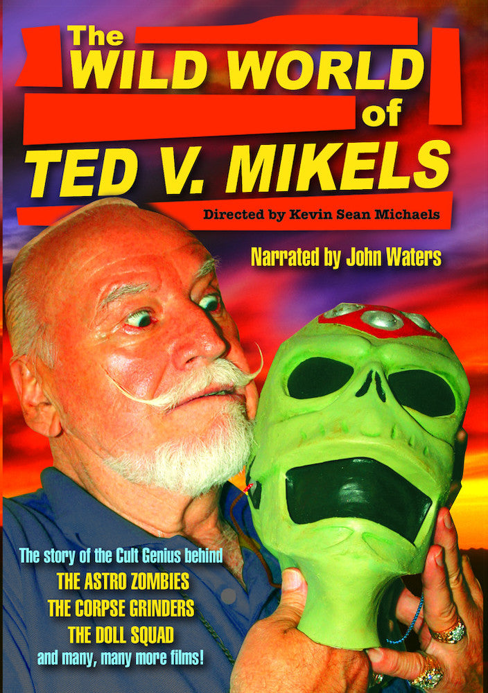 The Wild World of Ted V. Mikels - 