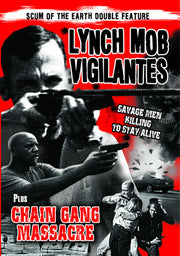 Lynch Mob Vigilantes (1989) / Chain Gang Massacre (2009) (Scum of the Earth Double Feature) - 