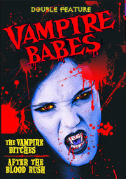 Vampire Babes Double Feature: After the Blood Rush (2009) / The Vampire Bitches (2006) - 