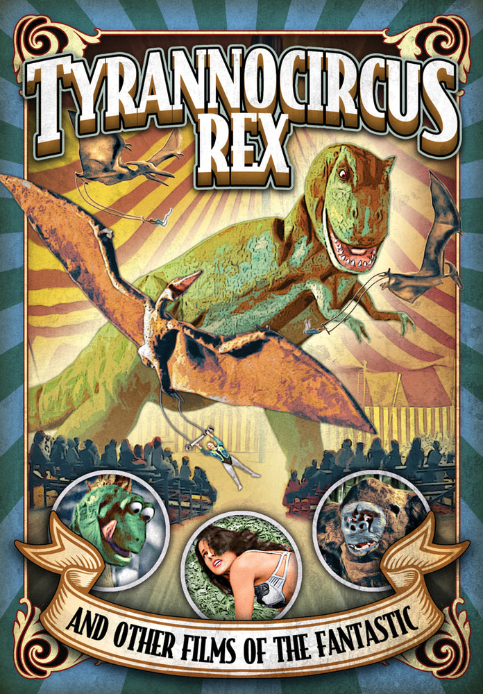 Tyrannocircus Rex and Other Short Films of The Fantastic - 
