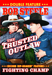 Bob Steele Double Feature: The Trusted Outlaw (1937) / Fighting Champ (1933) - 