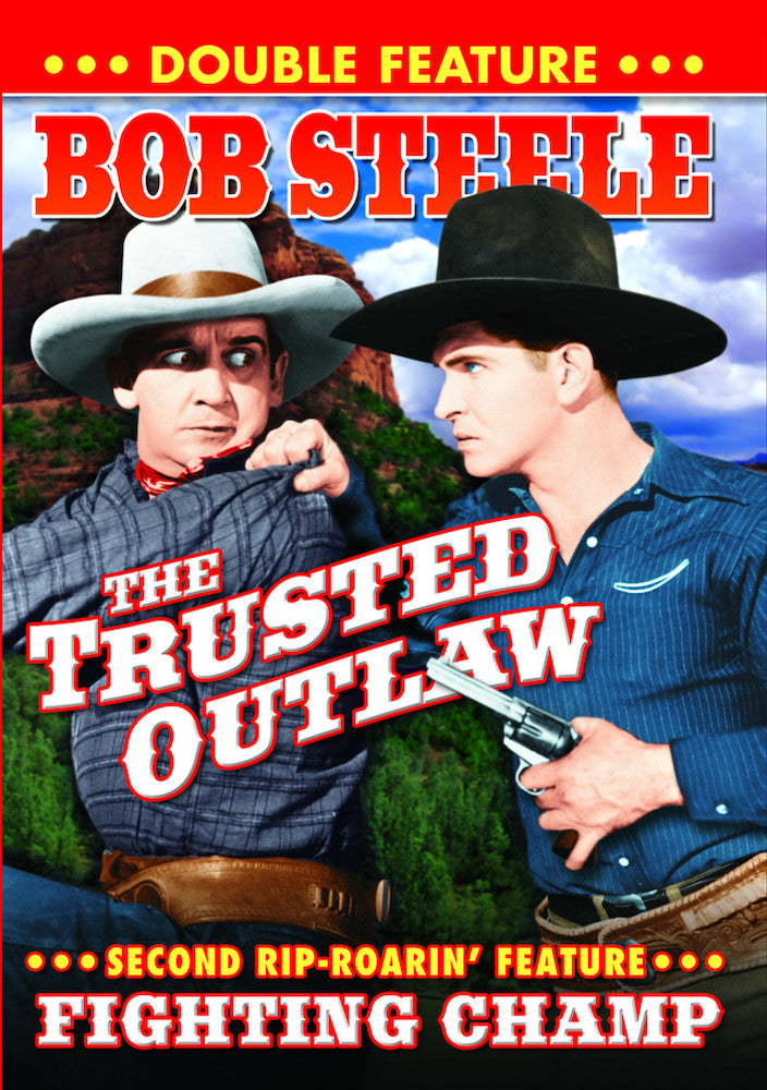 Bob Steele Double Feature: The Trusted Outlaw (1937) / Fighting Champ (1933) - 