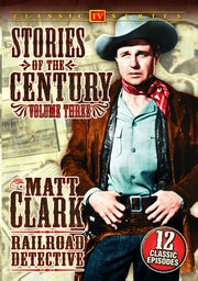 Matt Clark Railroad Detective - Stories of The Century - Volume 3 - 