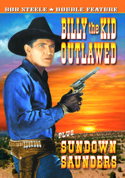 Bob Steele Double Feature: Billy the Kid Outlawed (1940) / Sundown Saunders (1935) - 