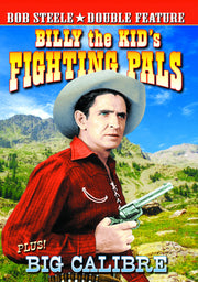 Bob Steele Double Feature: Billy The Kid's Fighting Pals (1941) / Big Calibre (1935) - 