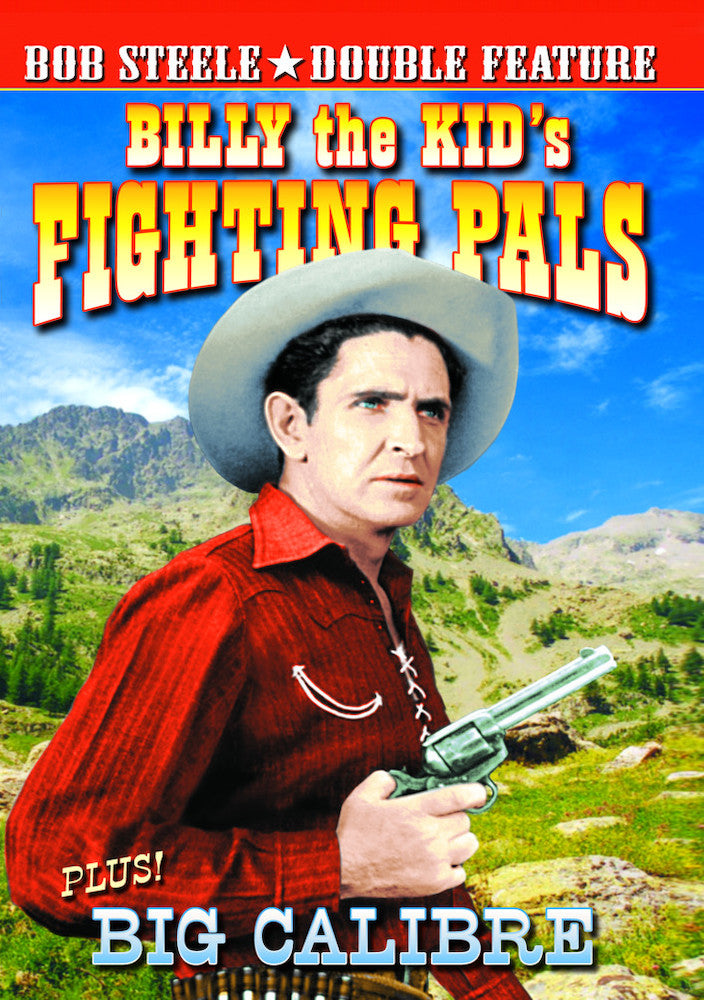 Bob Steele Double Feature: Billy The Kid's Fighting Pals (1941) / Big Calibre (1935) - 