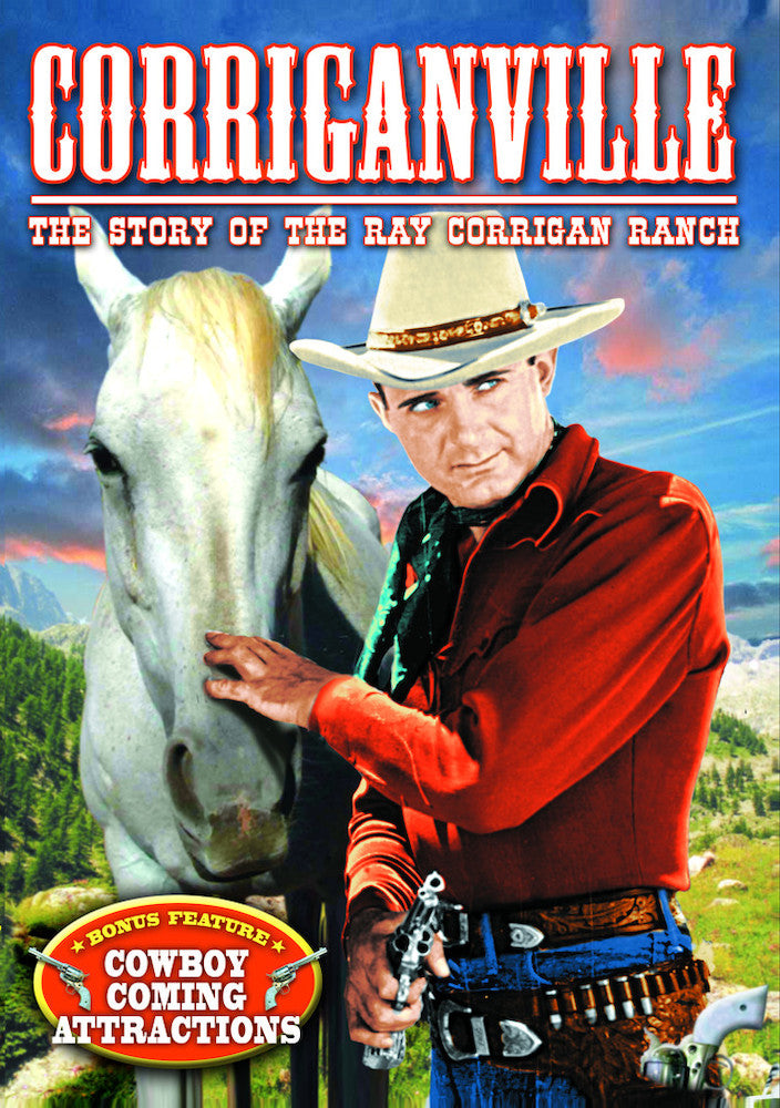Corriganville - The Story of the Ray Corrigan Ranch - 