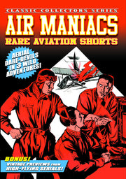 Air Maniacs & Other Rare Aviation Shorts - 