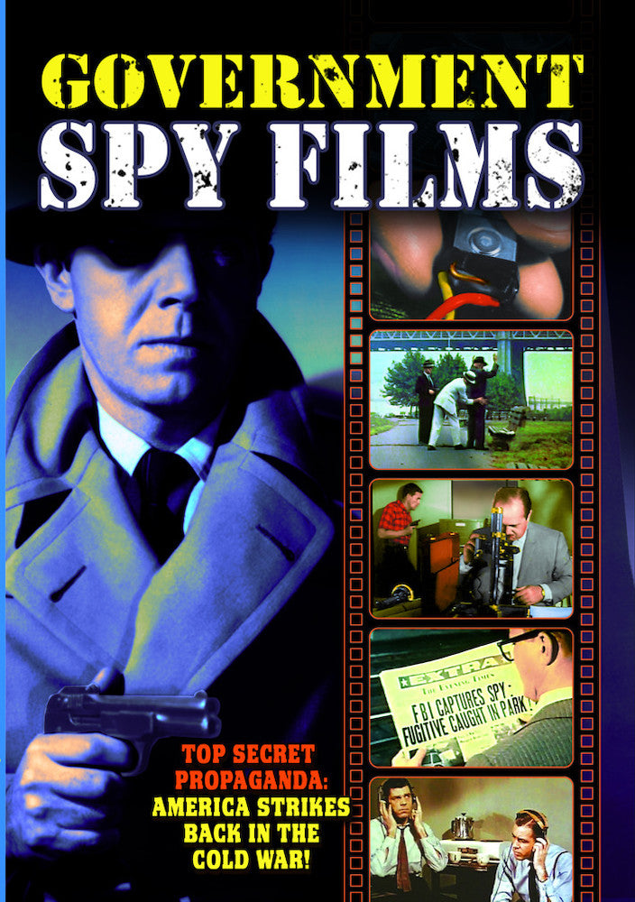 Government Spy Films: A Collection of Vintage Government-Produced, Anti-Spy Propaganda Shorts - 