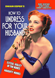 How To Undress For Your Husband: Rare Vintage Strip Tease Short Subjects - 