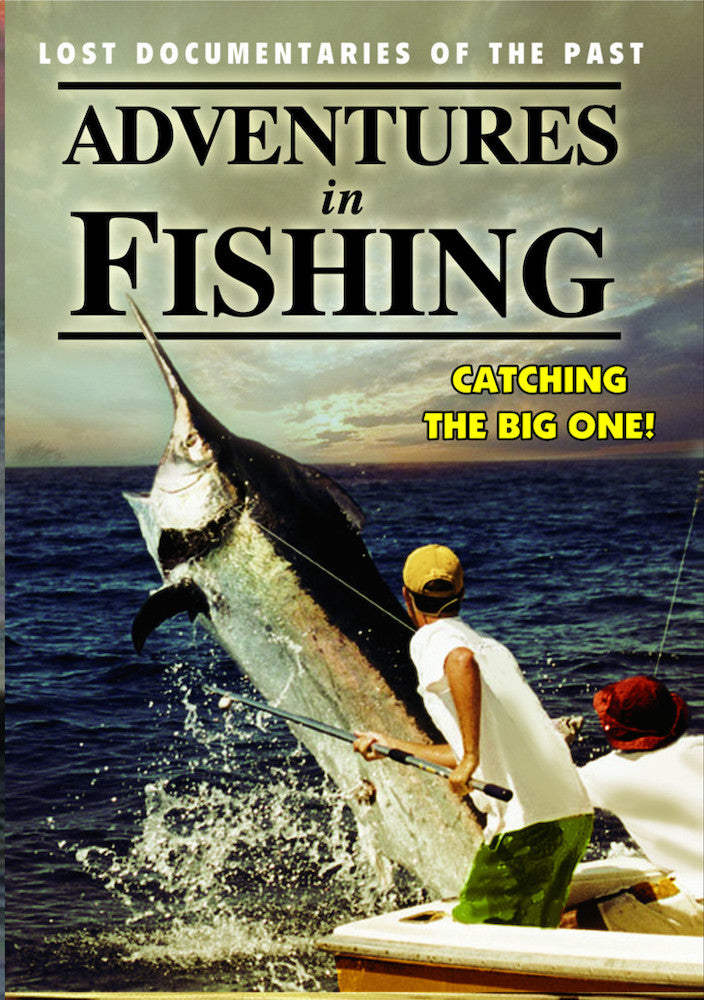 Fishing - Adventures in Fishing: Lost Documentaries of the Past - 