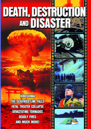 Death, Destruction & Disasters: A Collection of Vintage Newsreels - 