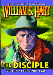 William S. Hart Double Feature: The Disciple (1915) (Silent) / The Darkening Trail (1915) (Silent) - 