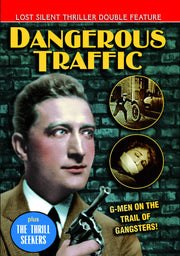 Dangerous Traffic (1926)/The Thrill Seekers (1927) (Lost Silent Thrillers) - 