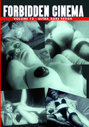 Forbidden Cinema, Volume 12 - Ultra Rare Fetish - 