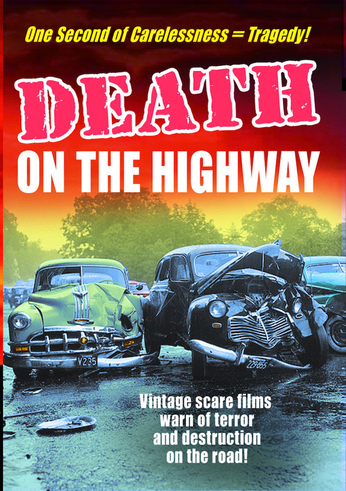 Death on the Highway: Driver's Ed. Scare Films - 