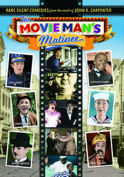 The Movie Man's Matinee: Rare Silent Comedies from the Vault of John K. Carpenter - 