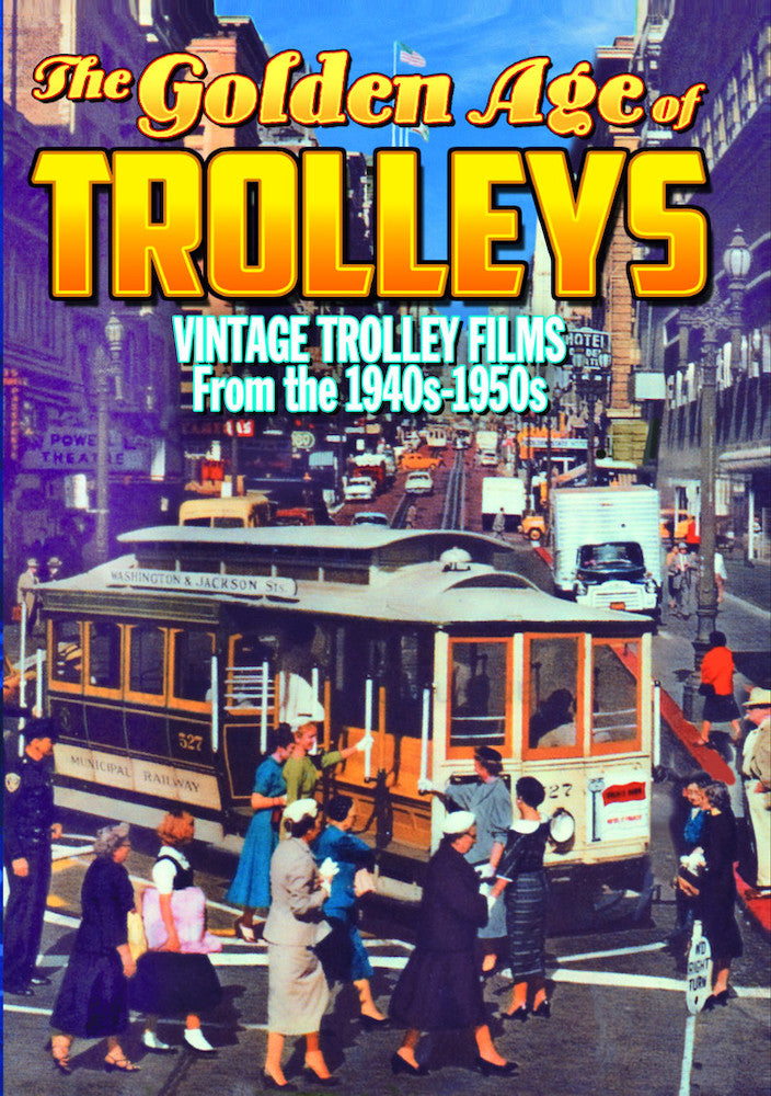 Trolleys - The Golden Age of Trolleys: Vintage Trolley Films from the 1940s and 1950s - 