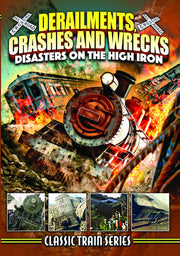 Derailments, Crashes, and Wrecks: Disasters on the High Iron (Classic Train Series) - 