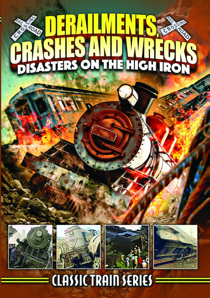 Derailments, Crashes, and Wrecks: Disasters on the High Iron (Classic Train Series) - 