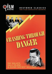 Crashing Through Danger (The Film Detective Restored Version) - 