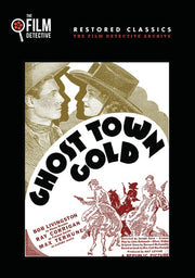 Ghost Town Gold (The Film Detective Restored Version) - 