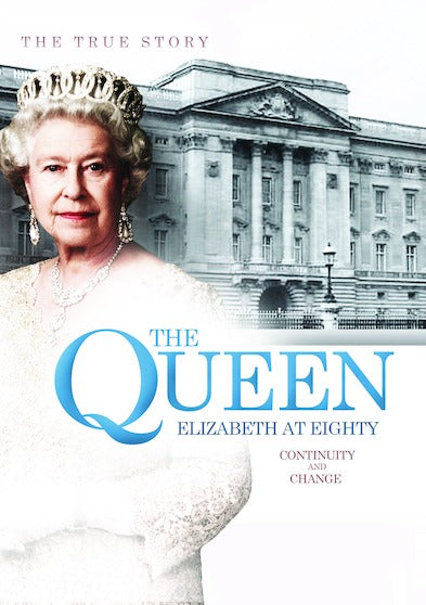 The Queen Elizabeth at Eighty: Continuity and Change - 