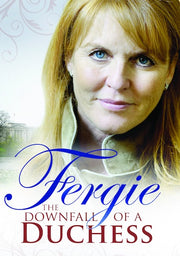 Fergie: The Downfall of a Duchess - 
