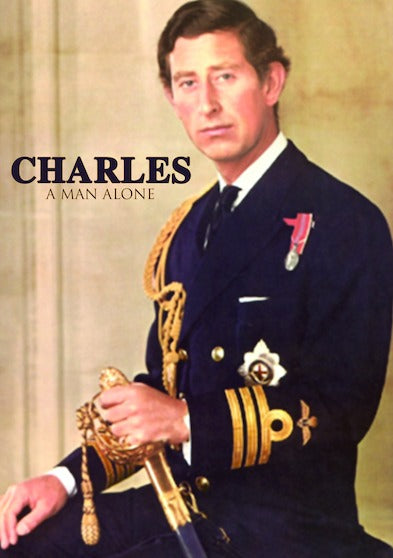 Prince Charles A Man Alone - 