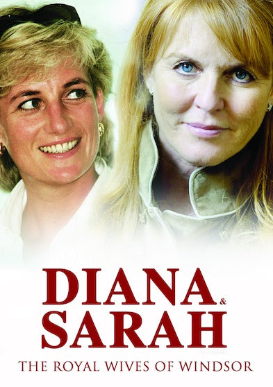 Diana & Sarah The Royal Wives of Windsor - 