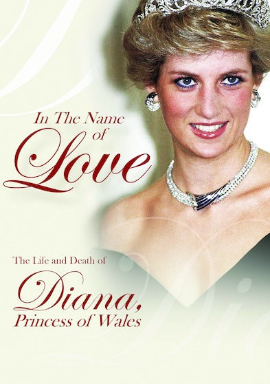 In the Name of Love The Life and Death of Diana, Princess of Wales - 