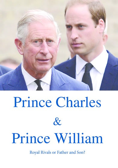 Prince Charles and Prince William Royal Rivals or Father and Son? - 