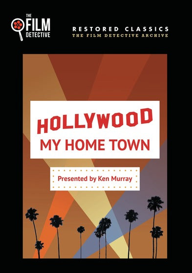 Hollywood My Home Town (The Film Detective Restored Version) - 
