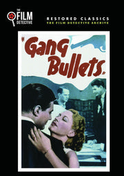 Gang Bullets (The Film Detective Restored Version) - 